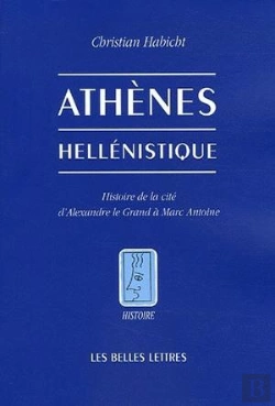 Bertrand.pt - Athènes Hellénistique : Histoire De La Cité D'Alexandre Le Grand À Marc Antoine (Édition 2006)