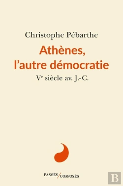 Bertrand.pt - Athènes, L'Autre Démocratie : Ve Siècle Av. J.-C.