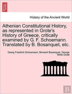 Bertrand.pt - Athenian Constitutional History, As Represented In Grote'S History Of Greece, Critically Examined By G. F. Schoemann. Translated By B. Bosanquet, Etc.