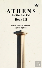 Athens: Its Rise And Fall Book Iii