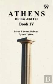 Athens: Its Rise And Fall Book Iv