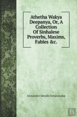 Bertrand.pt - Athetha Wakya Deepanya, Or, A Collection Of Sinhalese Proverbs, Maxims, Fables &C.