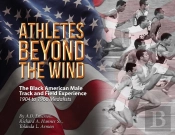 Athletes Beyond The Wind - The Black American Male Track And Field Experience