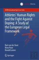 Athletesâ€™ Human Rights And The Fight Against Doping: A Study Of The European Legal Framework
