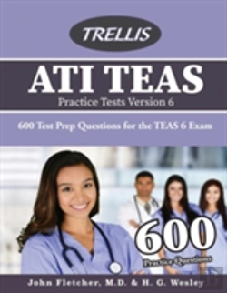 Bertrand.pt - Ati Teas Practice Tests Version 6: 600 Test Prep Questions For The Teas 6 Exam