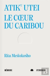 Atiku Utei : Le Coeur Du Caribou