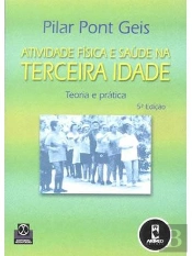 Atividade Física e Saúde na Terceira Idade - Teoria e Prática
