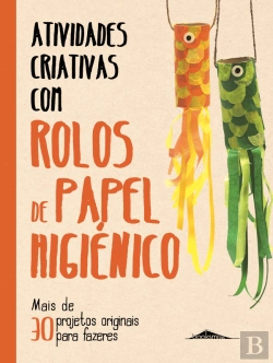 Bertrand.pt - Atividades Criativas com Rolos de Papel Higiénico