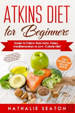 Bertrand.pt - Atkins Diet For Beginners Easier To Follow Than Keto, Paleo, Mediterranean Or Low-Calorie Diet To Lose Up To 30 Pounds In 30 Days And Keep It Off With Simple 21 Day Meal Plans And 80 Low Carb Recipes