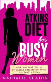 Atkins Diet For Busy Women