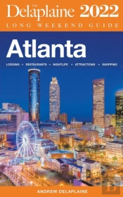Atlanta - The Delaplaine 2022 Long Weekend Guide