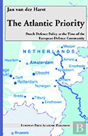 Atlantic Priority. Dutch Defence Policy At The Time Of The European Defence Community