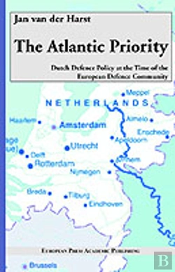 Bertrand.pt - Atlantic Priority. Dutch Defence Policy At The Time Of The European Defence Community