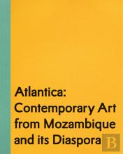 Atlantica - Contemporary Art from Mozambique and its Diaspora