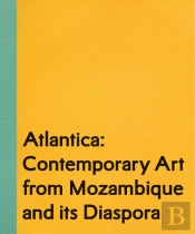 Atlantica - Contemporary Art from Mozambique and its Diaspora