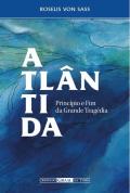 Atlântida - Princípio e Fim da Grande Tragédia