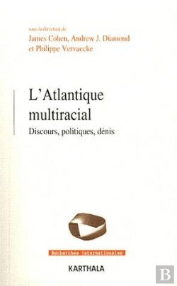 Bertrand.pt - Atlantique Multiracial. Discours, Politiques, Dénis