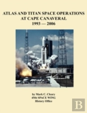 Atlas And Titan Space Operations At Cape Canaveral 1993-2006