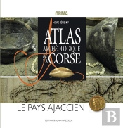 Atlas Archéologique De La Corse, Hors Série N. 1 ; Le Pays Ajaccien