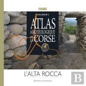 Atlas Archéologique De La Corse, Hors Série N.2 : L'Alta Rocca