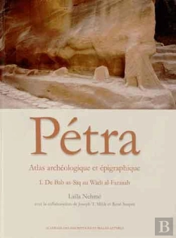 Bertrand.pt - Atlas Archéologique Et Épigraphique De Pétra T.1 ; De Bab As-Siq Au Wadi Al-Farasah