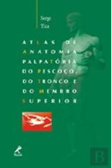 Atlas de Anatomia Palpatória do Pescoço, do Tronco e do Membro Superior