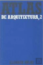 Atlas De Arquitectura. 2. Del Románico A La Actualidad