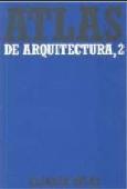 Atlas De Arquitectura. 2. Del Románico A La Actualidad