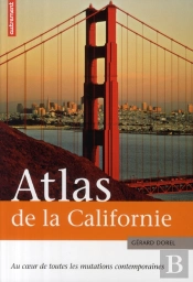 Atlas De La Californie ; Le Laboratoire Des Mutations Sociales Et Technologiques