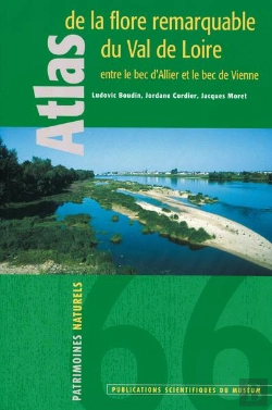 Bertrand.pt - Atlas De La Flore Remarquable Du Val De Loire ; Entre Le Bec D'Allier Et Le Bec De Vienne