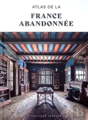 Atlas De La France Abandonnée (Édition 2025)