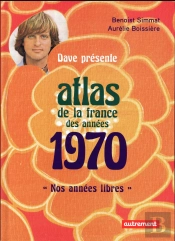 Atlas De La France Des Années 1970 ; Nos Nnées Libres