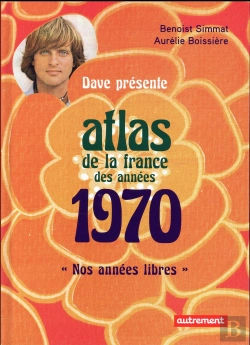 Bertrand.pt - Atlas De La France Des Années 1970 ; Nos Nnées Libres