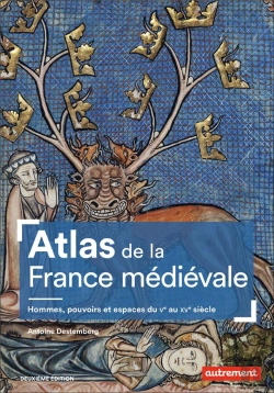 Bertrand.pt - Atlas De La France Médiévale ; Hommes, Pouvoirs Et Espaces Du Ve Au Xve Siècle (2e Édition)