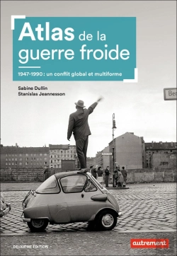 Bertrand.pt - Atlas De La Guerre Froide ; 1947-1990 : Un Conflit Global Et Multiforme (2e Édition)