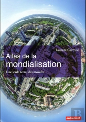 Atlas De La Mondialisation ; Une Seule Terre, Des Mondes