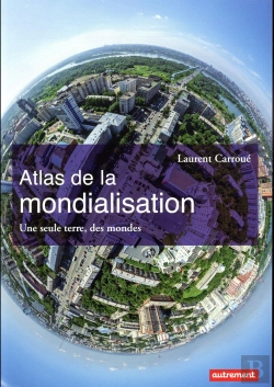 Bertrand.pt - Atlas De La Mondialisation ; Une Seule Terre, Des Mondes