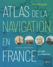 Atlas De La Navigation En France À La Veille De La Révolution : Une Effervescence Portuaire