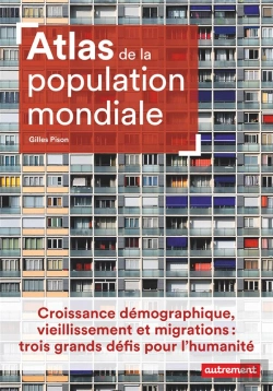Bertrand.pt - Atlas De La Population Mondiale ; Croissance Démographique, Vieillissement Et Migrations : Trois Grands Défis Pour L'Humanité
