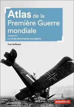 Bertrand.pt - Atlas De La Première Guerre Mondiale ; La Chute Des Empires Européens (3e Édition)