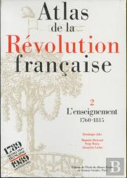 Atlas De La Révolution Française Tome 2 ; L'Enseignement 1760-1815