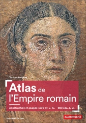 Atlas De L'Empire Romain ; Construction Et Apogée : 300 Av. J.-C. - 200 Apr. J.-C. (3e Édition)