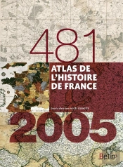 Atlas De L'Histoire De France ; 481-2005