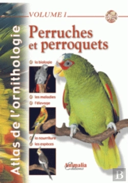 Bertrand.pt - Atlas De L'Ornithologie Tome 1 ; Perruches Et Perroquets