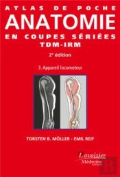 Atlas De Poche : Atlas De Poche Anatomie En Coupes Sériées Tdm-Irm Tome 3 ; Appareil Locomoteur (2e Édition)