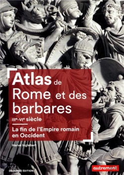 Bertrand.pt - Atlas De Rome Et Des Barbares, Iiie-Vie Siècle ; La Fin De L'Empire Romain En Occident (2e Édition)