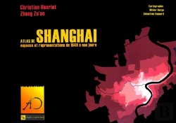 Bertrand.pt - Atlas De Shangai ; Espaces Et Représentations De 1849 À Nos Jours