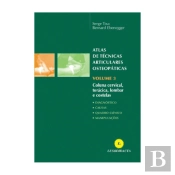 Atlas de Técnicas Articulares Osteopáticas - Volume 3: Coluna Cervical, Torácica, Lombar e Costelas