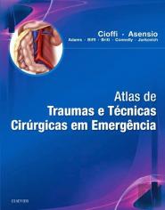 Atlas de Traumas e Técnicas Cirúrgicas em Emergência