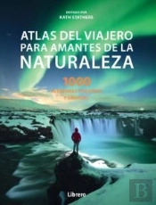 Atlas Del Viajero Para Amantes De La Naturaleza
